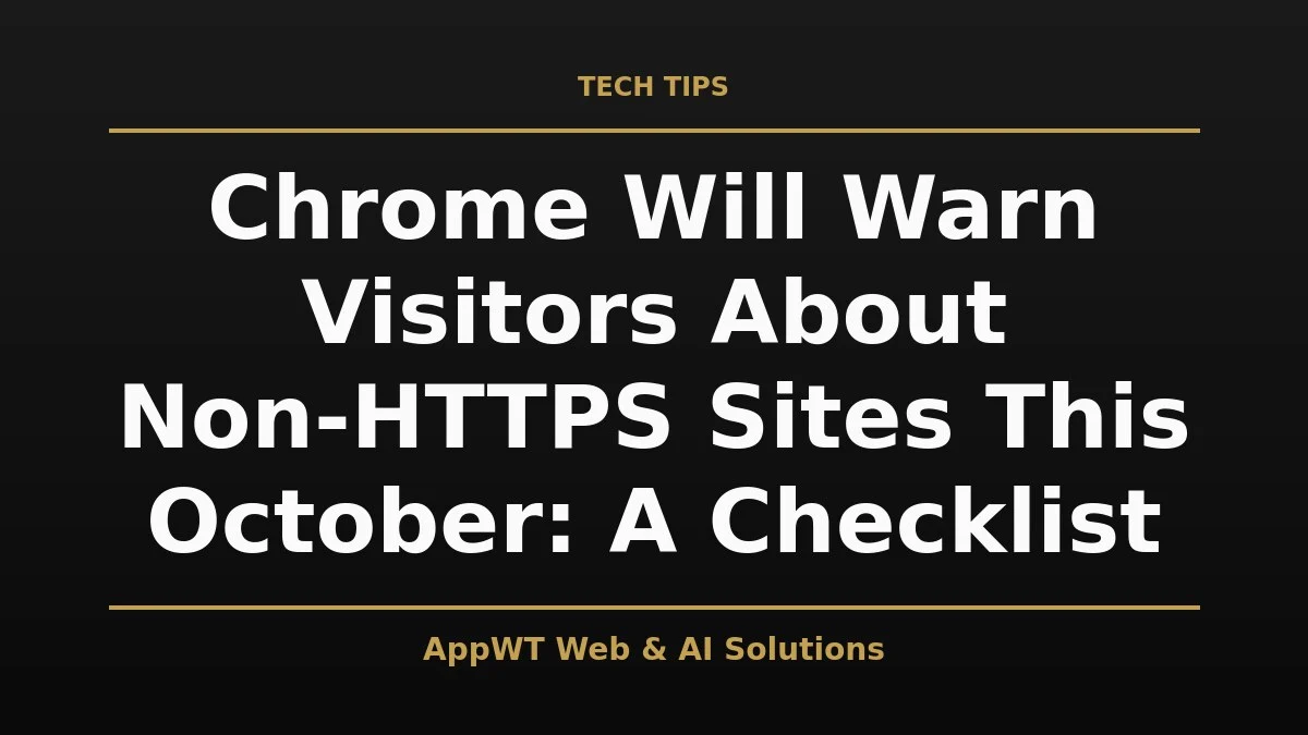 Chrome Will Warn Visitors About Non-HTTPS Sites This October: A Checklist