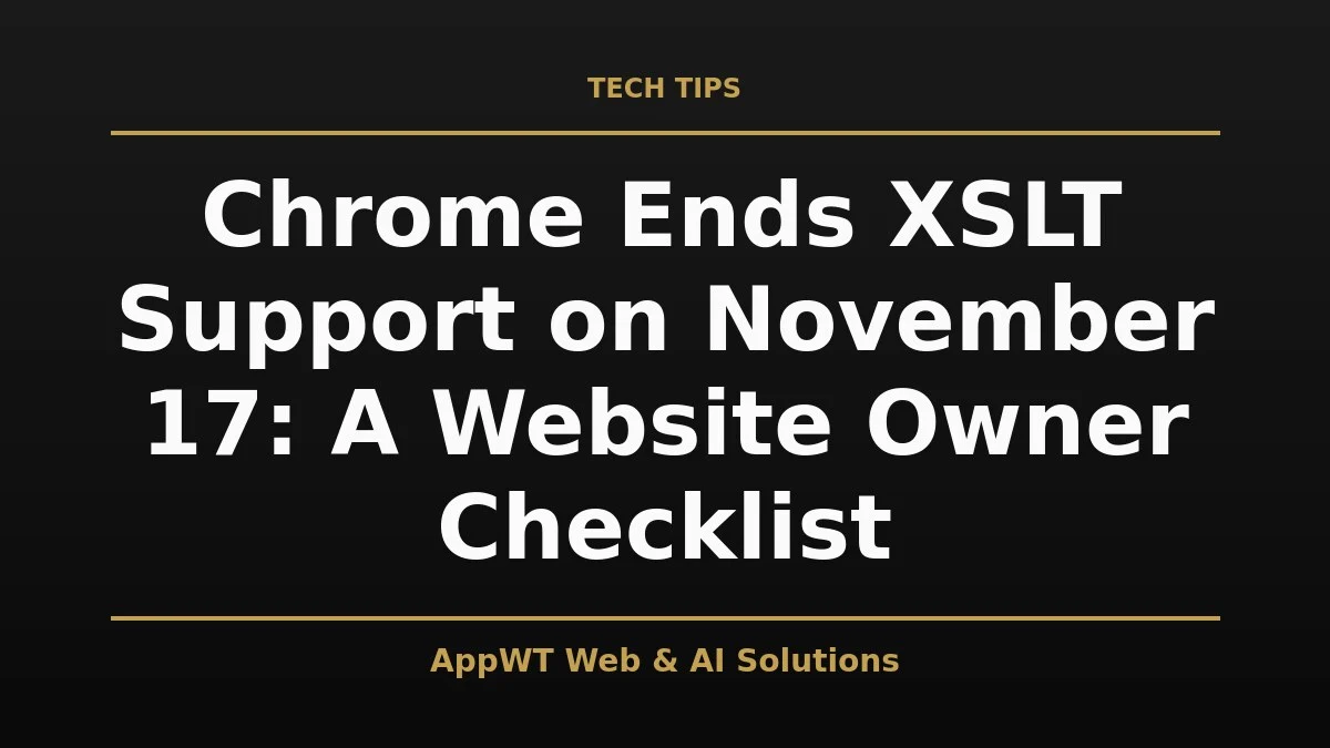 Chrome Ends XSLT Support on November 17: A Website Owner Checklist
