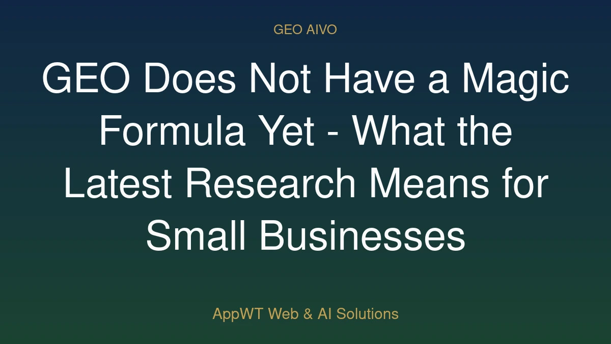 GEO Does Not Have a Magic Formula Yet - What the Latest Research Means for Small Businesses