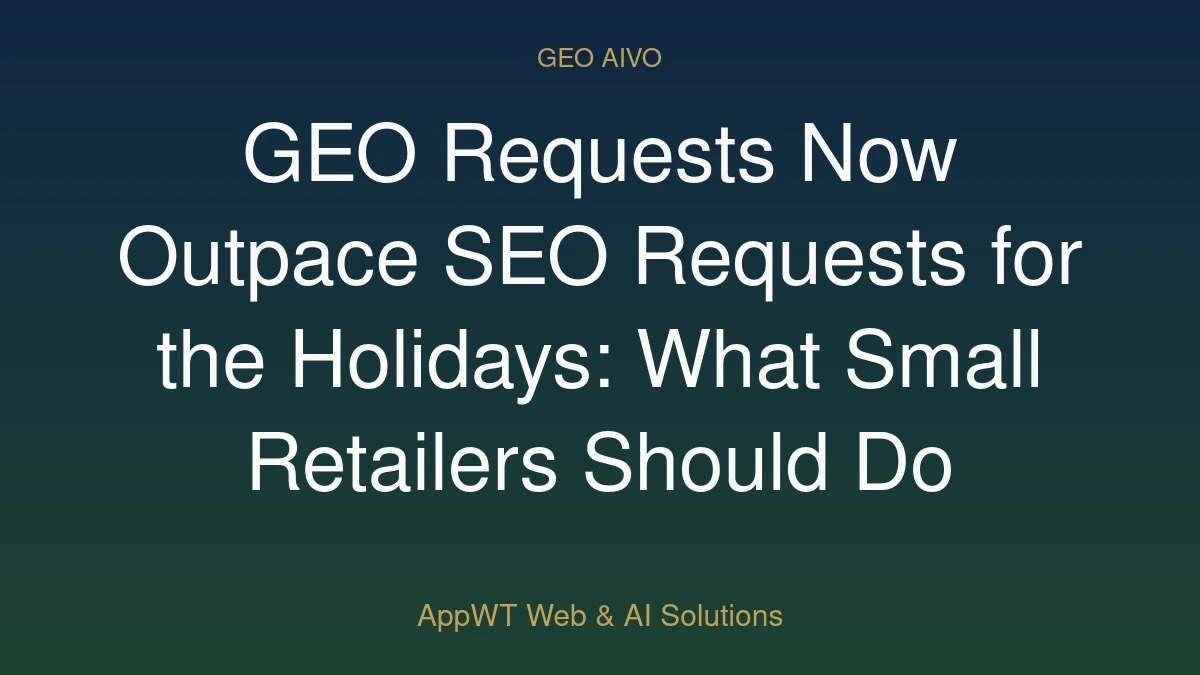 GEO Requests Now Outpace SEO Requests for the Holidays: What Small Retailers Should Do