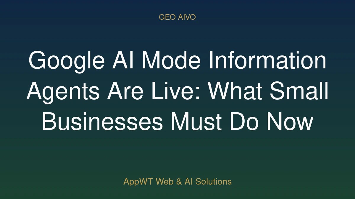 Google AI Mode Information Agents Are Live: What Small Businesses Must Do Now