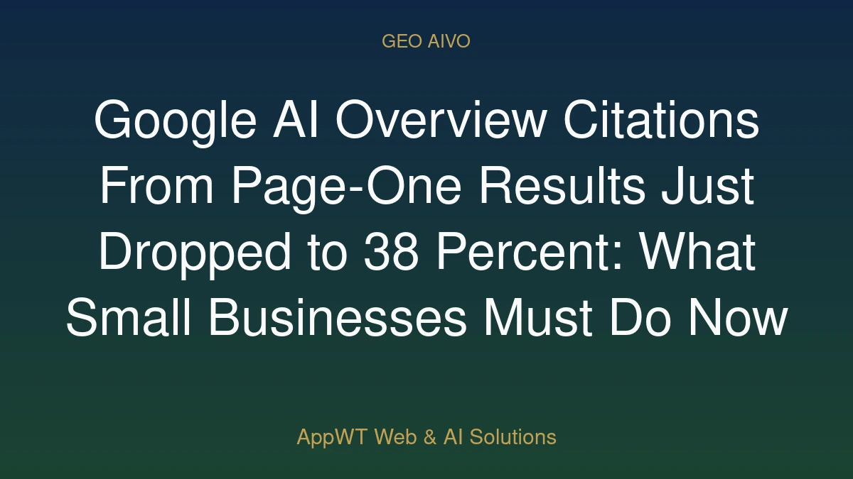 Google AI Overview Citations From Page-One Results Just Dropped to 38 Percent: What Small Businesses Must Do Now