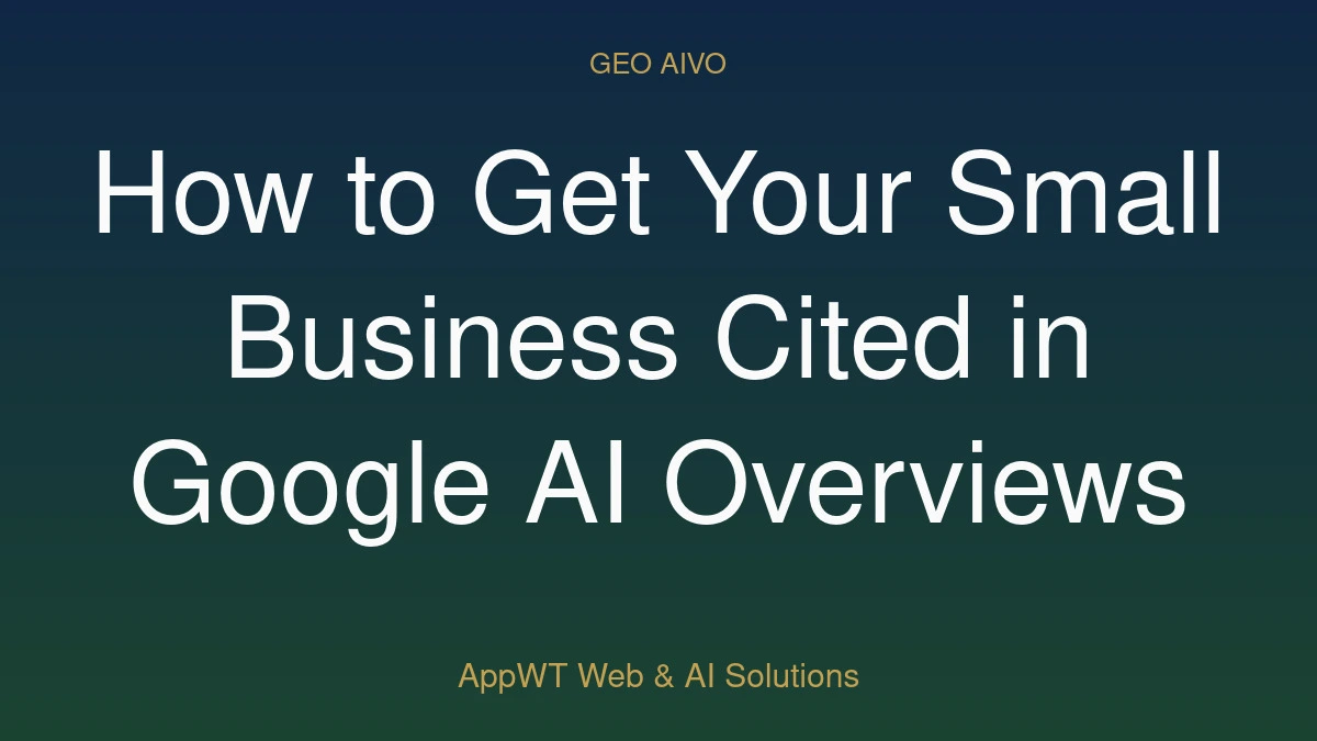 How to Get Your Small Business Cited in Google AI Overviews