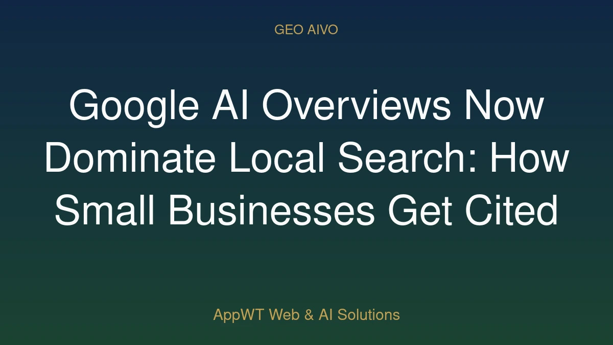 Google AI Overviews Now Dominate Local Search: How Small Businesses Get Cited