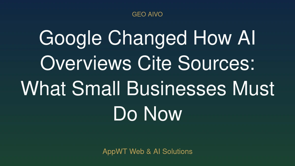 Google Changed How AI Overviews Cite Sources: What Small Businesses Must Do Now
