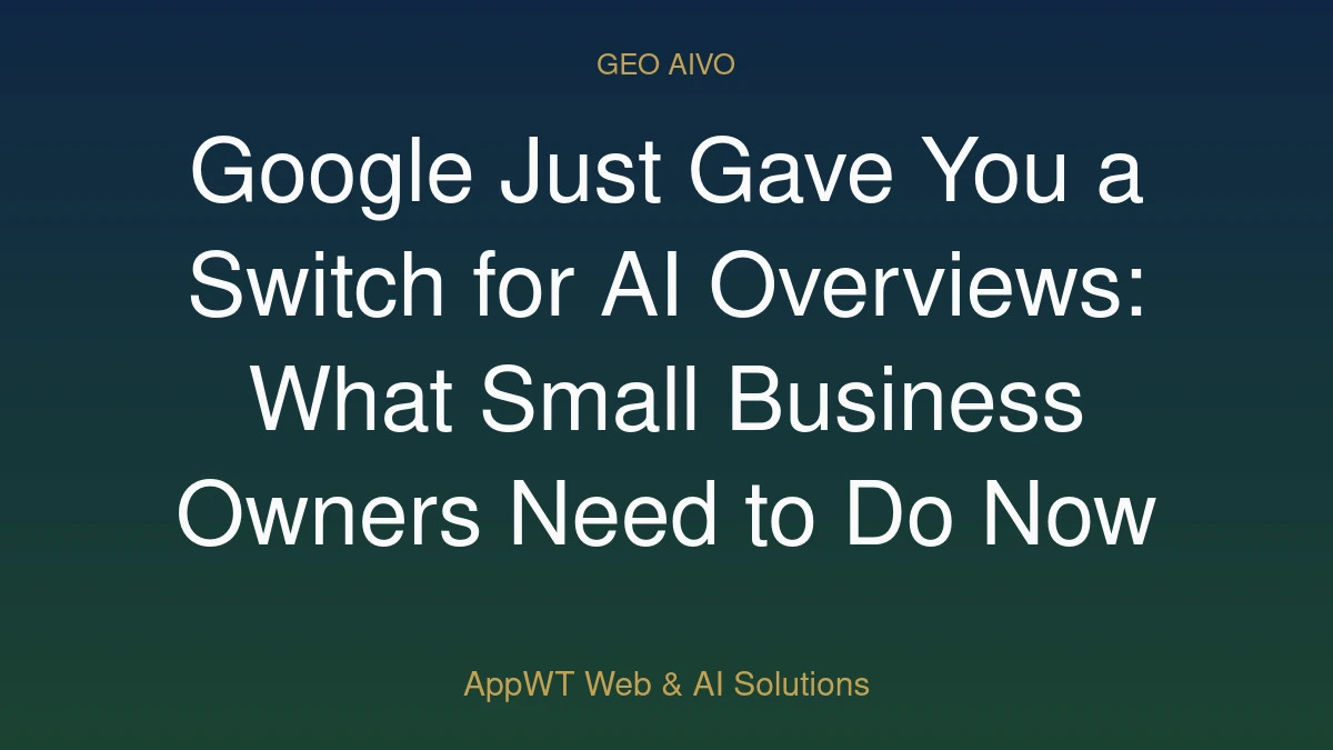 Google Just Gave You a Switch for AI Overviews: What Small Business Owners Need to Do Now