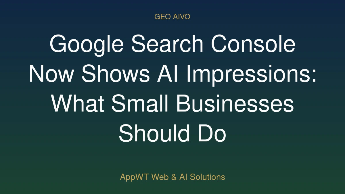 Google Search Console Now Shows AI Impressions: What Small Businesses Should Do